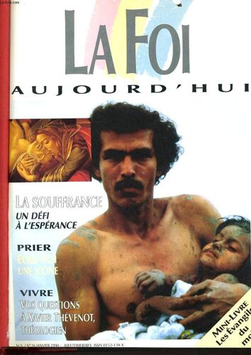 La Foi Aujourd'hui Du N°16 Au N°27 : La Souffrance Un Défi À L'espèrance, Prier Ecris Moi Une Icône, Vos Question À Xavier Thévenot /  L'église Un Peuple Sans Frontière, Vos Questions Au ...