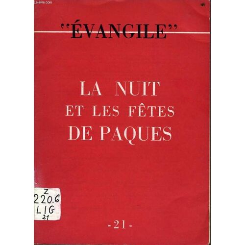 Cahier Evangile N°21 : La Nuit Et Les Fêtes De Paques