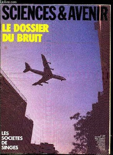 Sciences Et Avenir N° 300 - Vivre Avec Le Bruit, Chasse Aux Decibels Dans Le Ciel Par Jacques Morisset, Les Sociétés De Singes Par Henri De Saint Blanquat, Destination Jupiter Par Albert Ducrocq, Une(...)