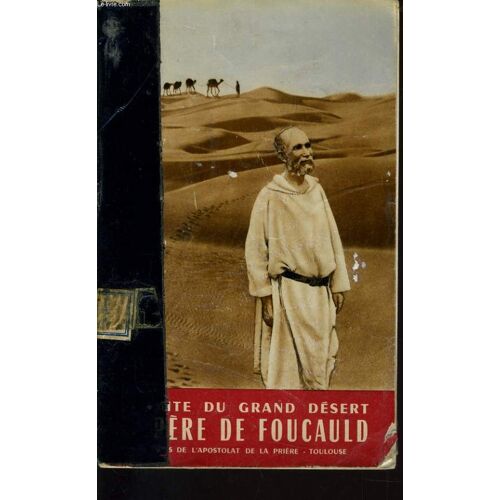 L'ermite Du Grand Desert Le Père Charles De Foucauld