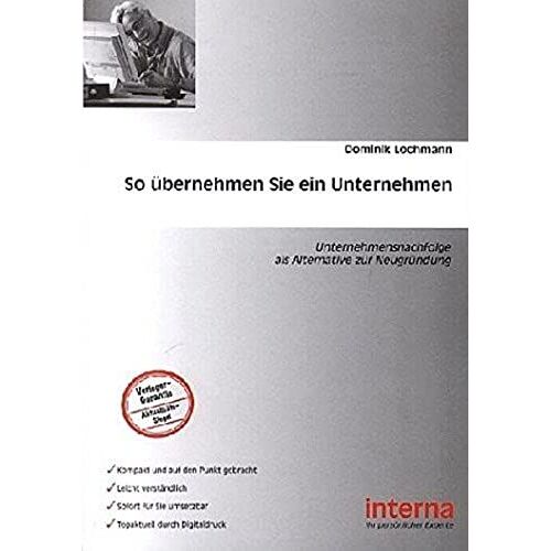 So Übernehmen Sie Ein Unternehmen: Existenzgründung Auf Die Andere Art - Übernehmen Sie Doch Einfach Eine Firma