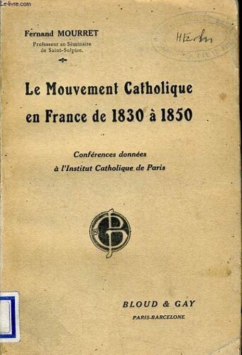 Le Mouvement Catholique En France De 1830 À 1850 Conférence Données À L'institut Catholique De Paris.
