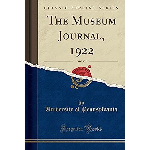 Pennsylvania, U: Museum Journal, 1922, Vol. 13 (Classic Repr