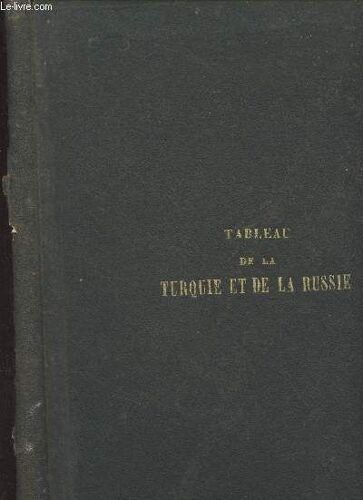 Tableau Historique, Politique Et Pittoresque De La Turquie Et De La Russie