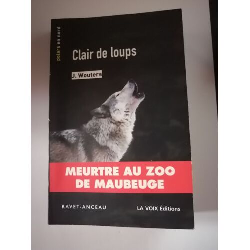 Clair De Loups 4 - Meurtre Au Zoo De Maubeuge