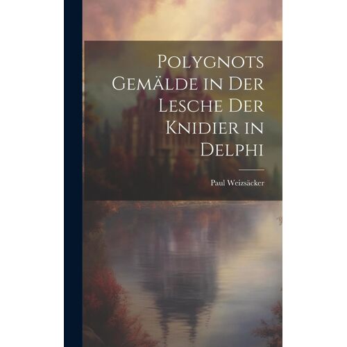 Polygnots Gemälde In Der Lesche Der Knidier In Delphi