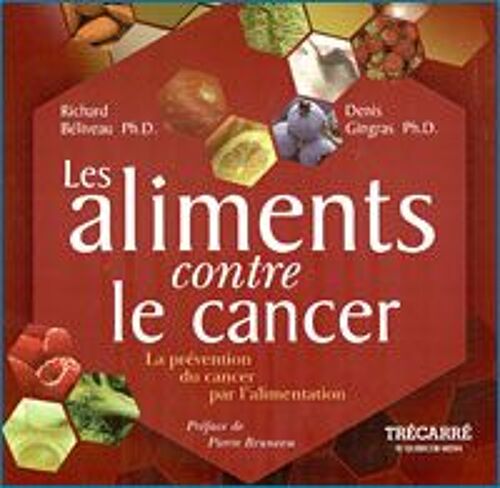Les Aliments Contre Le Cancer : Prevention Et Trait. Cancer Alimentation