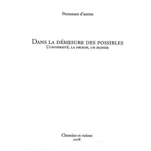 Dans La Démesure Des Possibles - L'université, La Prison, Un Monde - Occupation Ulb 2006 Bruxelles