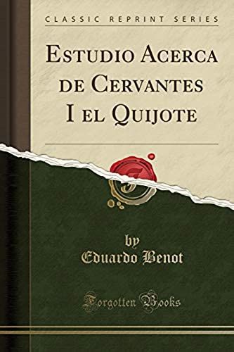 Benot, E: Estudio Acerca De Cervantes I El Quijote (Classic