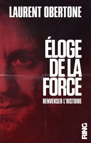 Eloge De La Force - Renverser L'histoire