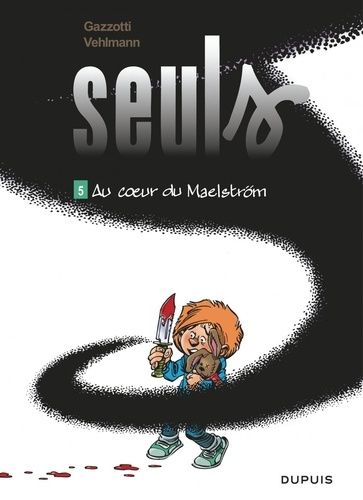 Seuls - Tome 5 - Au Coeur Du Maelström