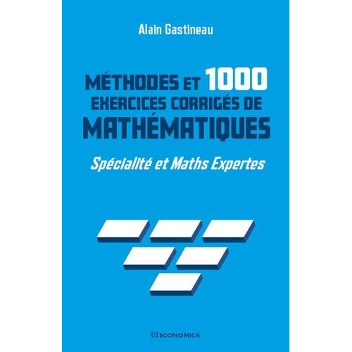 Méthodes Et 1000 Exercices De Mathématiques - Spécialité Et Maths Expertes