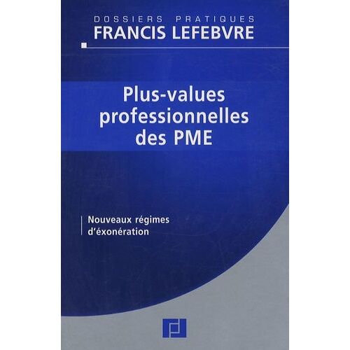 Plus-Values Professionnelles Des Pme - Nouveaux Régimes D'exonération