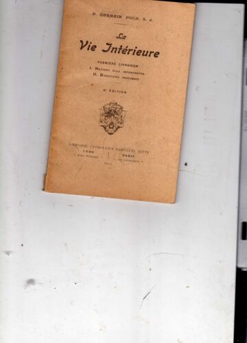 La Vie Intérieure : I, Notions Plus Importantes, Ii, Directions Pratiques