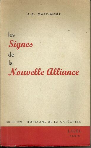 Les Signes De La Nouvelle Alliance. Collection Horizon De La Catéchèse