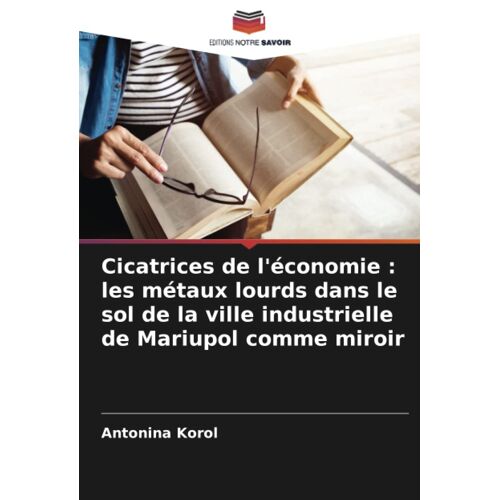 Cicatrices De L'économie : Les Métaux Lourds Dans Le Sol De La Ville Industrielle De Mariupol Comme Miroir