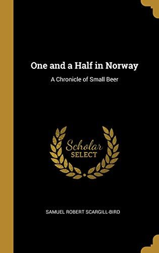 One And A Half In Norway: A Chronicle Of Small Beer