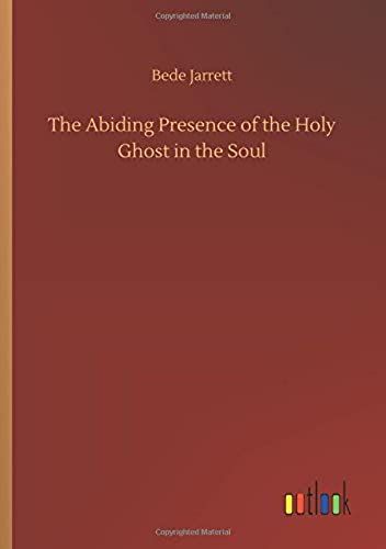 The Abiding Presence Of The Holy Ghost In The Soul