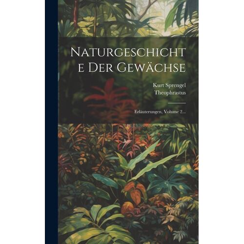 Naturgeschichte Der Gewächse: Erläuterungen, Volume 2...