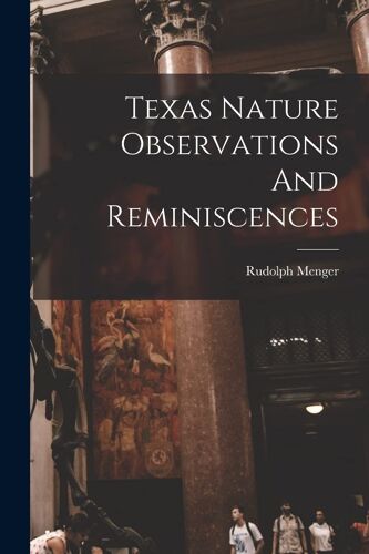Texas Nature Observations And Reminiscences