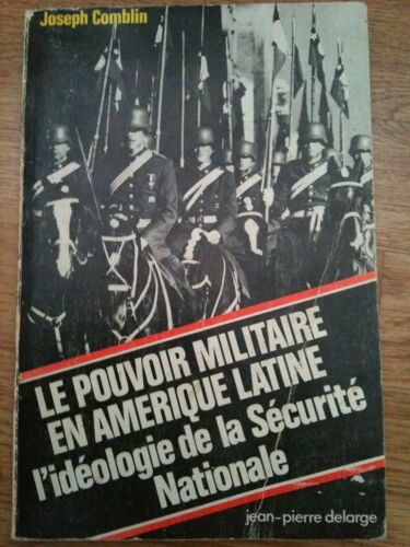 Le Pouvoir Militaire En Amérique Latine - L'idéologie De La Sécurité Nationale