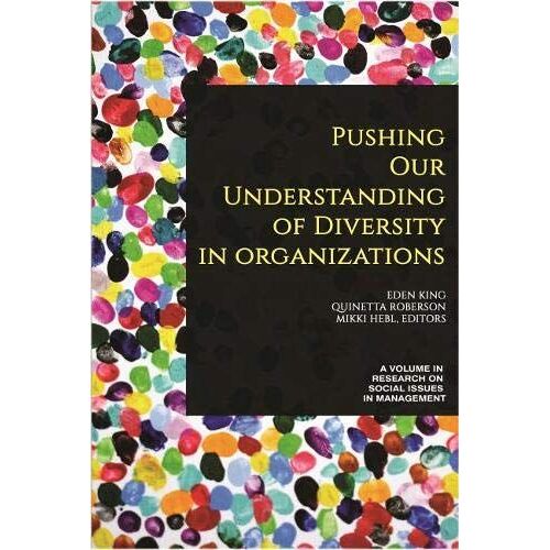 Pushing Our Understanding Of Diversity In Organizations (Hc)