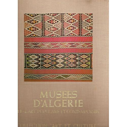 Musees D'algerie - Tome 2 : L'art Algérien Populaire Et Contemporain