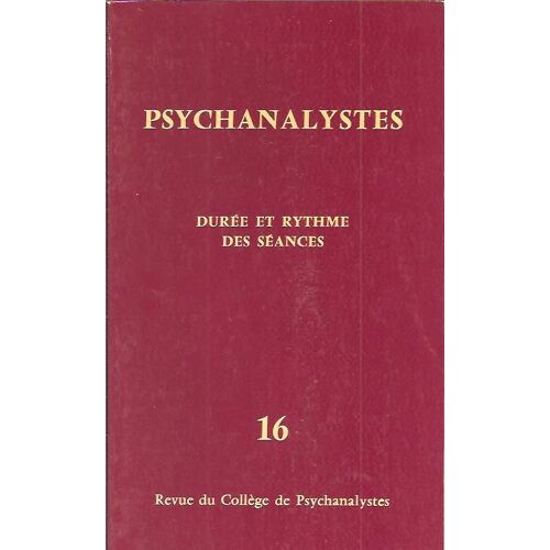 Revue Du Collège De Psychanalystes N° 16 : Durée Et Rythme Des Séances
