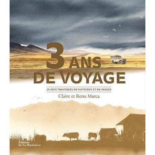 3 Ans De Voyage - 25 Pays Trversés En Histoires Et En Images