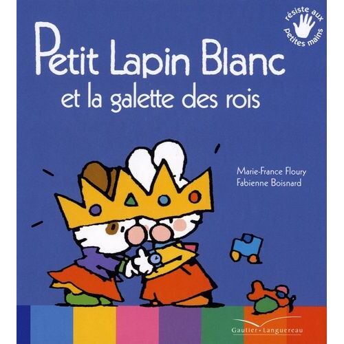 Petit Lapin Blanc - Petit Lapin Blanc Et La Galette Des Rois