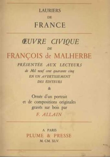 Oeuvre Civique De François De Malherbe Presente Aux Lecteurs De Mil Neuf Cent Quarante Cinq Et Un Avertissement Des Editeurs