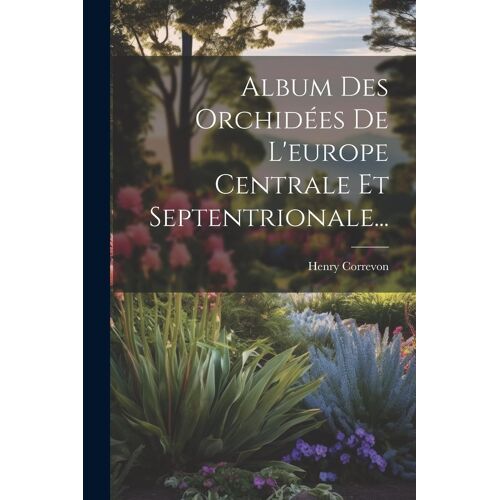 Album Des Orchidées De L'europe Centrale Et Septentrionale...