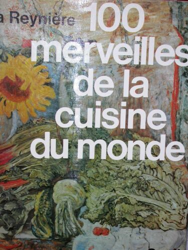 100 Cent Merveilles De La Cuisine Du Monde
