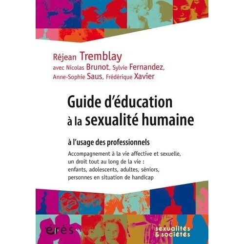 Guide D'éducation À La Sexualité Humaine À L'usage Des Professionnels - Accompagnement À La Vie Affective Et Sexuelle, Un Droit Tout Au Long De La Vie : Enfants, Adolescents, Adultes...