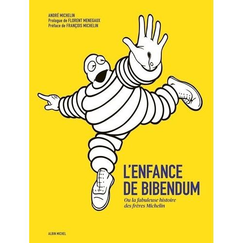 L'enfance De Bibendum - Ou La Fabuleuse Histoire Des Frères Michelin