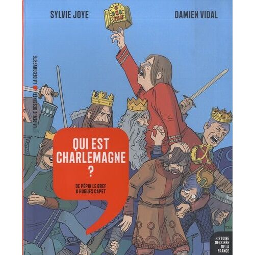 Qui Est Charlemagne ? - De Pépin Le Bref À Hugues Capet