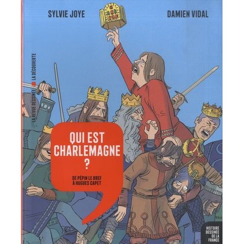 Qui Est Charlemagne ? - De Pépin Le Bref À Hugues Capet