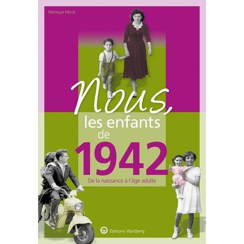 Nous, Les Enfants De 1942 - De La Naissance À L'âge Adulte