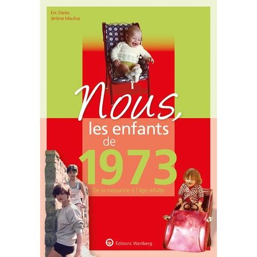 Nous, Les Enfants De 1973 - De La Naissance À L'âge Adulte