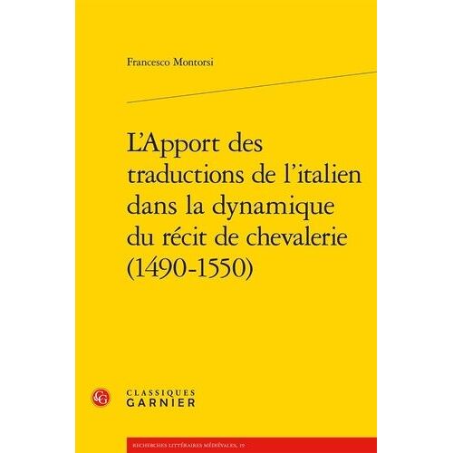 L'apport Des Traductions De L'italien Dans La Dynamique Du Récit De Chevalerie (1490-1550)