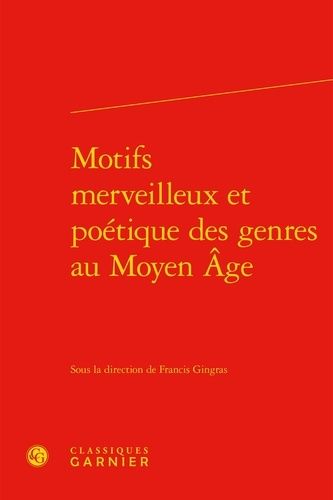 Motifs Merveilleux Et Poétique Des Genres Au Moyen Age