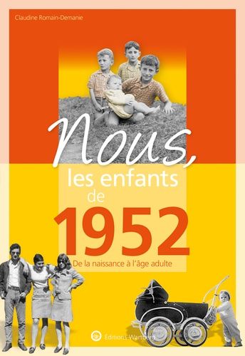 Nous, Les Enfants De 1952 - De La Naissance À L'âge Adulte