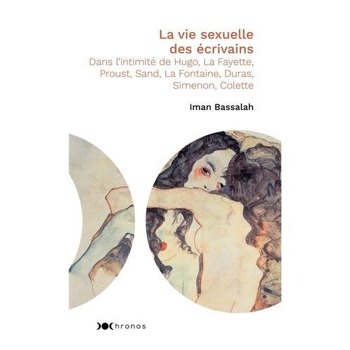 La Vie Sexuelle Des Écrivains - Dans L'intimité De Hugo, La Fayette, Proust, Sand, La Fontaine, Duras, Simenon, Colette