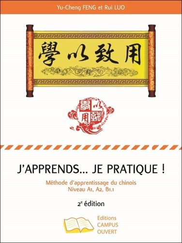 J'apprends - Je Pratique ! - Méthode D'apprentissage Du Chinois Niveau A1, A2, B1.1