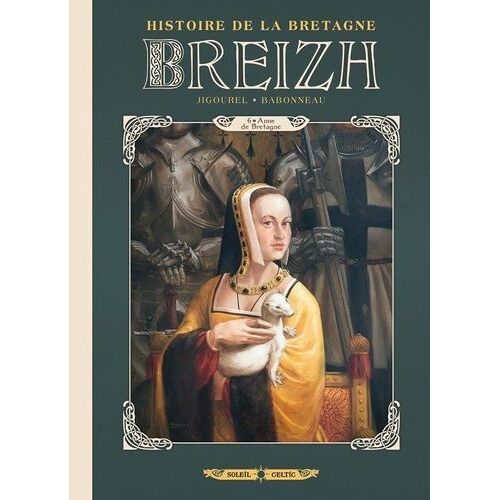 Breizh Histoire De La Bretagne - Tome 6 - Anne De Bretagne