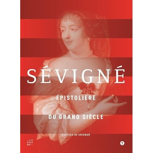 Sévigné - Epistolière Du Grand Siècle