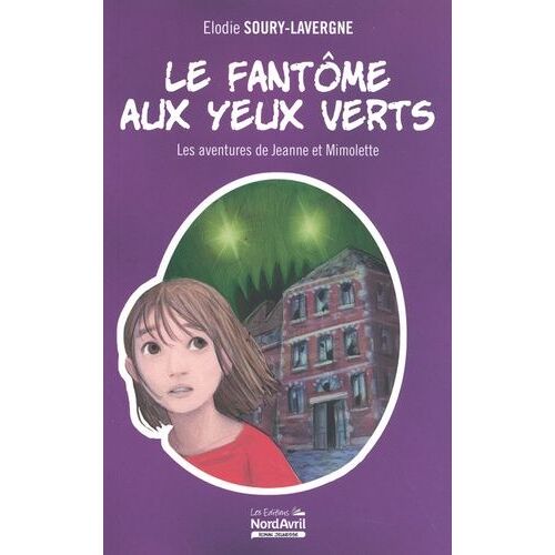 Le Fantôme Aux Yeux Verts - Les Aventures De Jeanne Et Mimolette