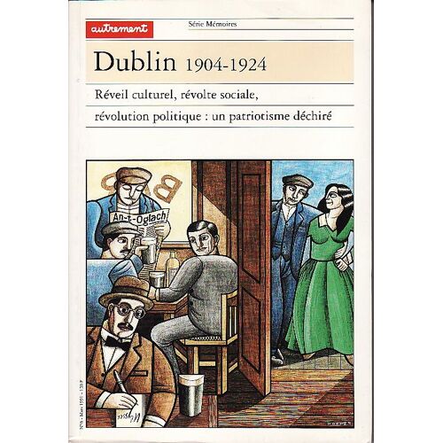 Dublin 1904-1924 (Reveil Culturel, Revolte Sociale - Revolution Politique : Un Patriotisme Dechire)