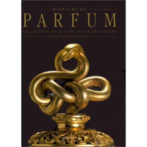 Histoire Du Parfum - De L'égypte Au Xixe Siècle, Collection De La Parfumerie Fragonard