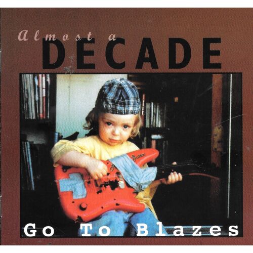 Go To Blazes Almost A Decade (1997)